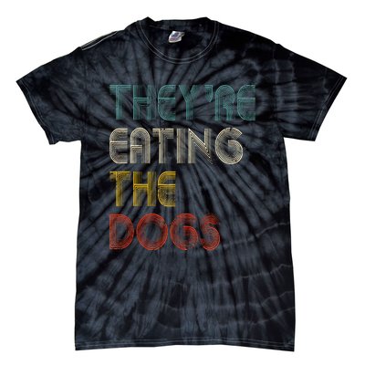 TheyRe Eating The Dogs 2024 Tie-Dye T-Shirt