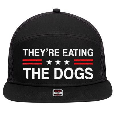 TheyRe Eating The Dogs 2024 7 Panel Mesh Trucker Snapback Hat