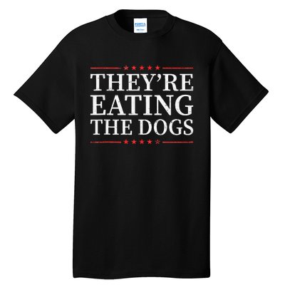 TheyRe Eating The Dogs 2024 Election Vintage Funny Tall T-Shirt