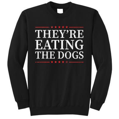 TheyRe Eating The Dogs 2024 Election Vintage Funny Tall Sweatshirt