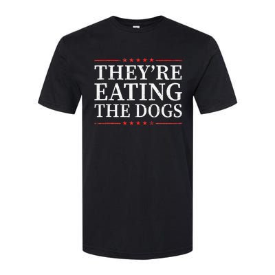 TheyRe Eating The Dogs 2024 Election Vintage Funny Softstyle CVC T-Shirt