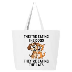 TheyRe Eating The Dogs TheyRe Eating The Cats Gift 25L Jumbo Tote