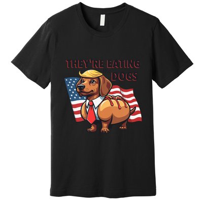 TheyRe Eating The Dogs Trump Hot Dog Premium T-Shirt