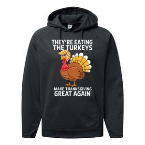 TheyRe Eating The Turkeys Funny Turkey Thanksgiving Performance Fleece Hoodie