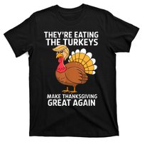 TheyRe Eating The Turkeys Funny Turkey Thanksgiving T-Shirt