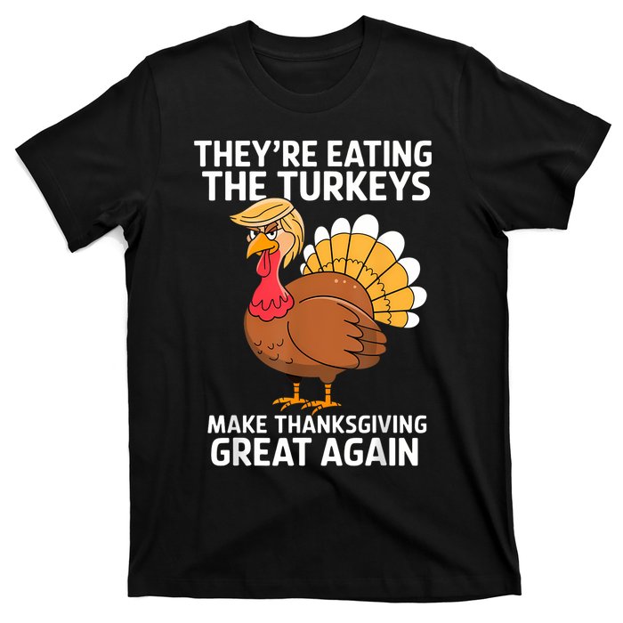 TheyRe Eating The Turkeys Funny Turkey Thanksgiving T-Shirt