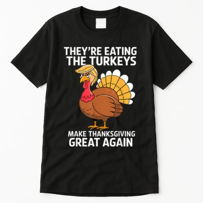 TheyRe Eating The Turkeys Funny Turkey Thanksgiving Tall T-Shirt