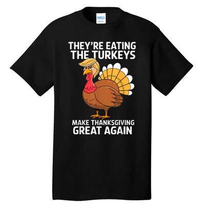 TheyRe Eating The Turkeys Funny Turkey Thanksgiving Tall T-Shirt