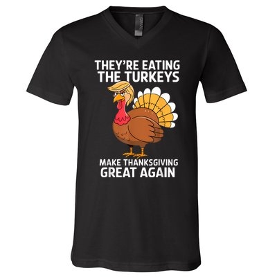 TheyRe Eating The Turkeys Funny Turkey Thanksgiving V-Neck T-Shirt