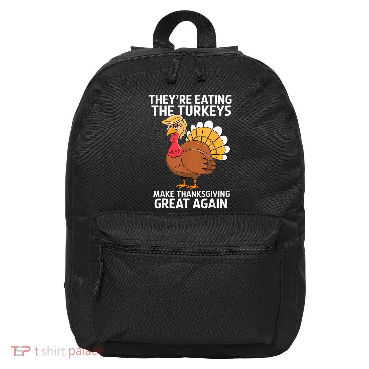 TheyRe Eating The Turkeys Funny Turkey Thanksgiving 16 in Basic Backpack