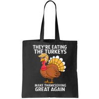 TheyRe Eating The Turkeys Funny Turkey Thanksgiving Tote Bag