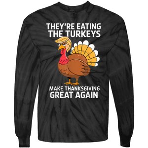 TheyRe Eating The Turkeys Funny Turkey Thanksgiving Tie-Dye Long Sleeve Shirt