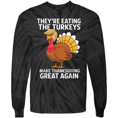 TheyRe Eating The Turkeys Funny Turkey Thanksgiving Tie-Dye Long Sleeve Shirt