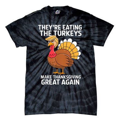 TheyRe Eating The Turkeys Funny Turkey Thanksgiving Tie-Dye T-Shirt