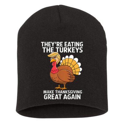TheyRe Eating The Turkeys Funny Turkey Thanksgiving Short Acrylic Beanie