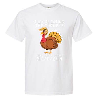 TheyRe Eating The Turkeys Funny Turkey Thanksgiving Garment-Dyed Heavyweight T-Shirt