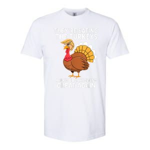 TheyRe Eating The Turkeys Funny Turkey Thanksgiving Softstyle CVC T-Shirt