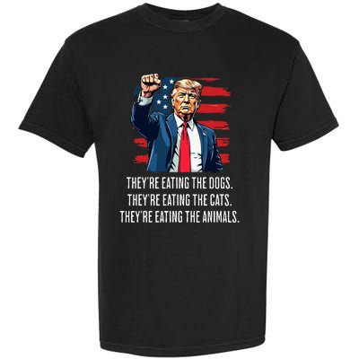 TheyRe Eating The Dogs TheyRe Eating The Cats And Animals Garment-Dyed Heavyweight T-Shirt