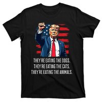 TheyRe Eating The Dogs TheyRe Eating The Cats And Animals T-Shirt