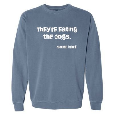 TheyRe Eating The Dogs Garment-Dyed Sweatshirt