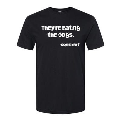 TheyRe Eating The Dogs Softstyle CVC T-Shirt