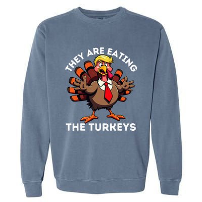 TheyRe Eating The Turkeys Garment-Dyed Sweatshirt