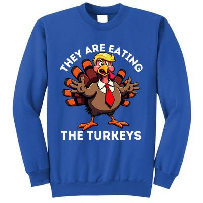 TheyRe Eating The Turkeys Sweatshirt