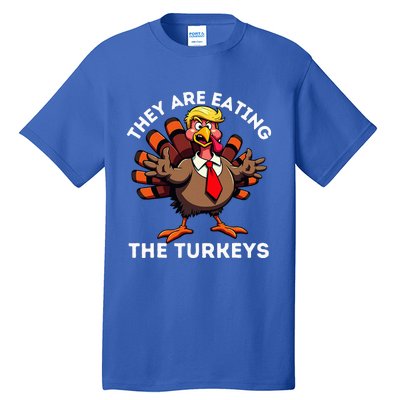 TheyRe Eating The Turkeys Tall T-Shirt