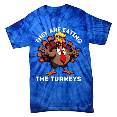 TheyRe Eating The Turkeys Tie-Dye T-Shirt