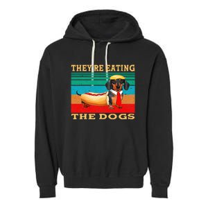 They’Re Eating The Dogs Dachshund Weiner Garment-Dyed Fleece Hoodie