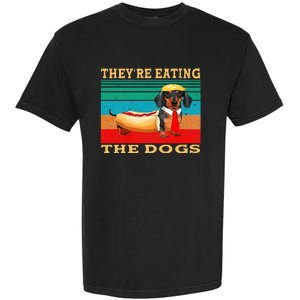 They’Re Eating The Dogs Dachshund Weiner Garment-Dyed Heavyweight T-Shirt