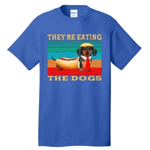 They’Re Eating The Dogs Dachshund Weiner Tall T-Shirt