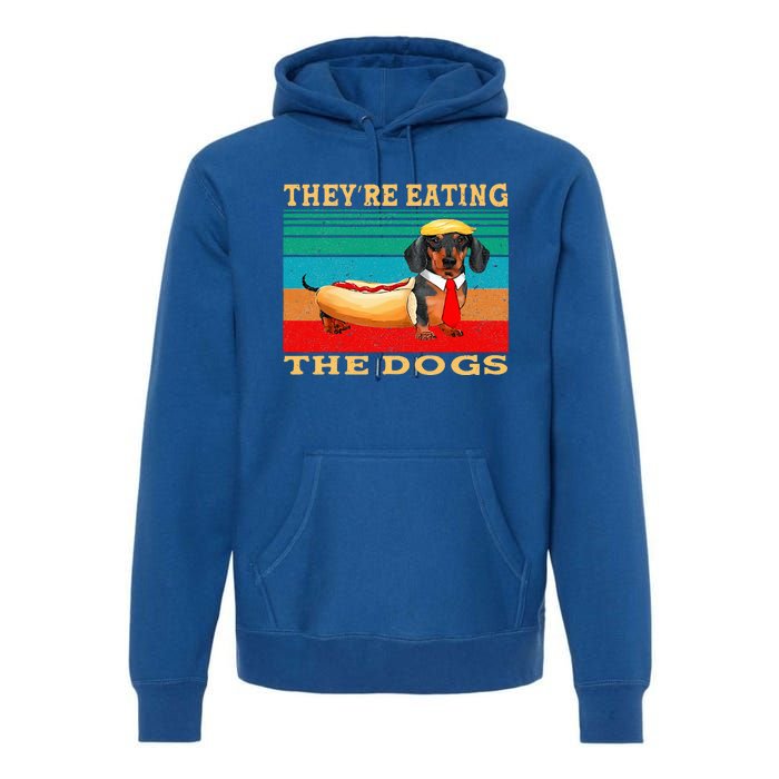 They’Re Eating The Dogs Dachshund Weiner Premium Hoodie