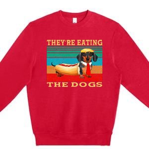 They’Re Eating The Dogs Dachshund Weiner Premium Crewneck Sweatshirt