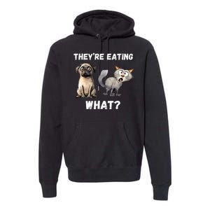 They’Re Eating The Dogs They’Re Eating The Cats The Pets Premium Hoodie