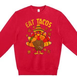 Turkey Eat Tacos Mexican Sombrero Thanksgiving Family Premium Crewneck Sweatshirt