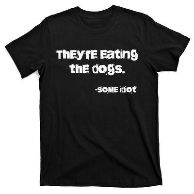 TheyRe Eating The Dogs T-Shirt