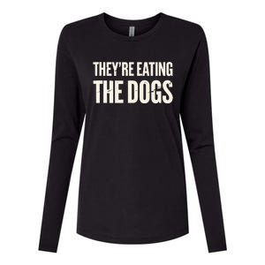 TheyRe Eating The Dogs Animal Rights Activism Dogs Womens Cotton Relaxed Long Sleeve T-Shirt