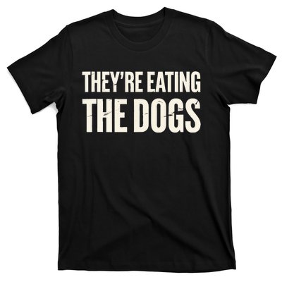 TheyRe Eating The Dogs Animal Rights Activism Dogs T-Shirt