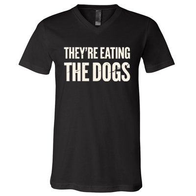 TheyRe Eating The Dogs Animal Rights Activism Dogs V-Neck T-Shirt