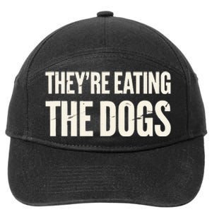 TheyRe Eating The Dogs Animal Rights Activism Dogs 7-Panel Snapback Hat