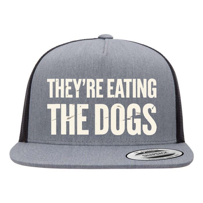 TheyRe Eating The Dogs Animal Rights Activism Dogs Flat Bill Trucker Hat