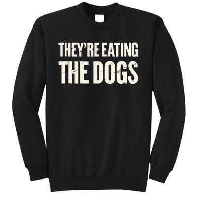 TheyRe Eating The Dogs Animal Rights Activism Dogs Tall Sweatshirt