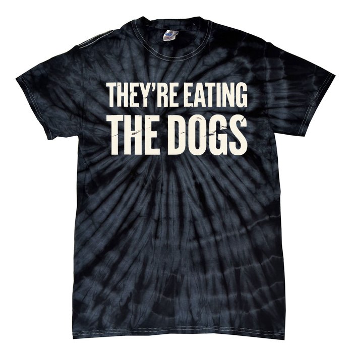 TheyRe Eating The Dogs Animal Rights Activism Dogs Tie-Dye T-Shirt