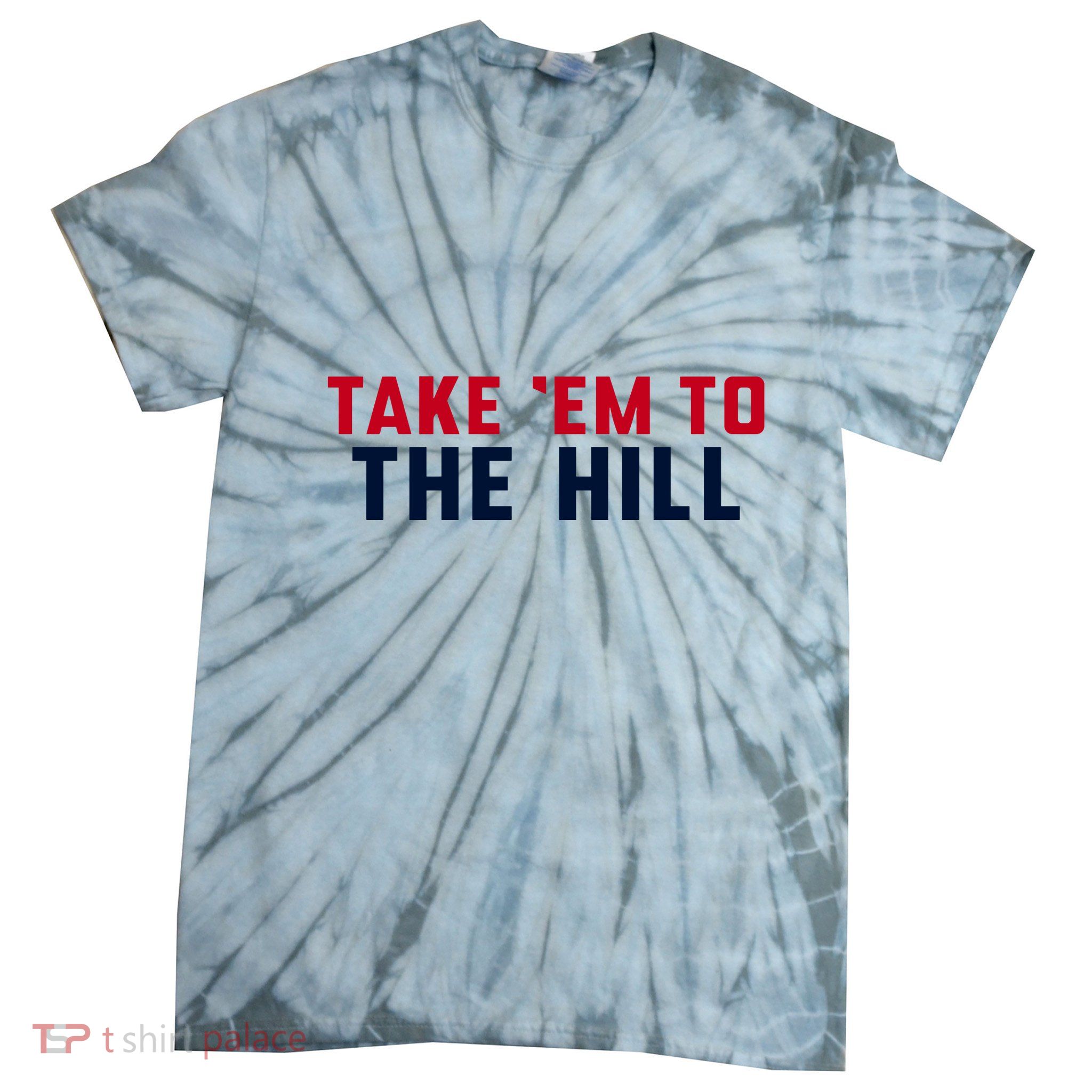 Take Em To The Hill Tie-Dye T-Shirt