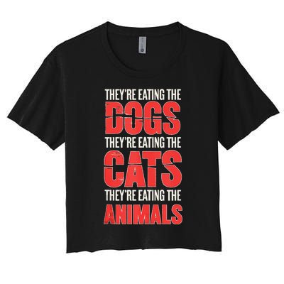 TheyRe Eating The Dogs Cats Animals Pet Lovers Women's Crop Top Tee