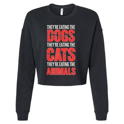 TheyRe Eating The Dogs Cats Animals Pet Lovers Cropped Pullover Crew