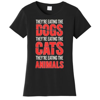 TheyRe Eating The Dogs Cats Animals Pet Lovers Women's T-Shirt