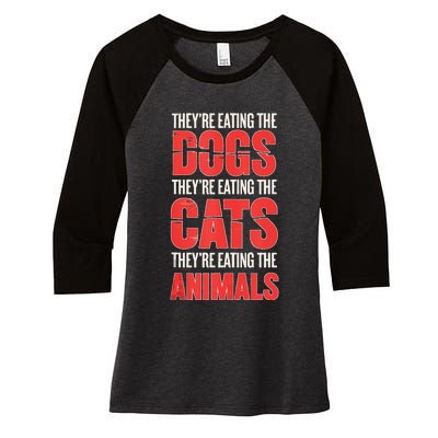 TheyRe Eating The Dogs Cats Animals Pet Lovers Women's Tri-Blend 3/4-Sleeve Raglan Shirt