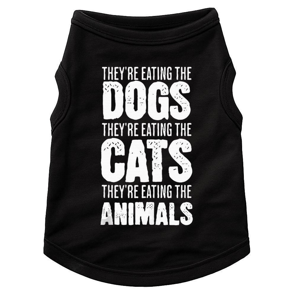 TheyRe Eating The Dogs TheyRe Eating The Cats And Animals Doggie Tank